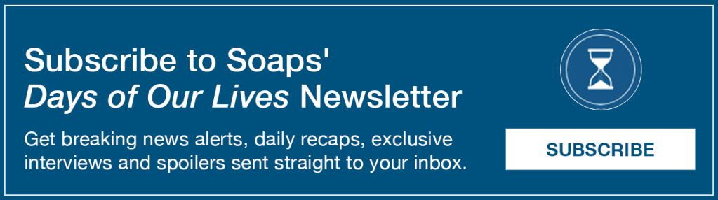 The text reads, Subscribe to Soaps' Days of Our Lives Newsletter. Get the latest news alerts, daily reviews, exclusive interviews and spoilers straight to your inbox